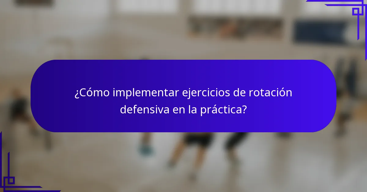 ¿Cómo implementar ejercicios de rotación defensiva en la práctica?