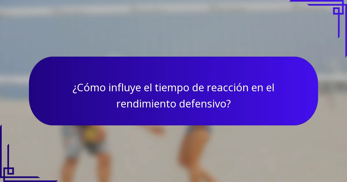 ¿Cómo influye el tiempo de reacción en el rendimiento defensivo?