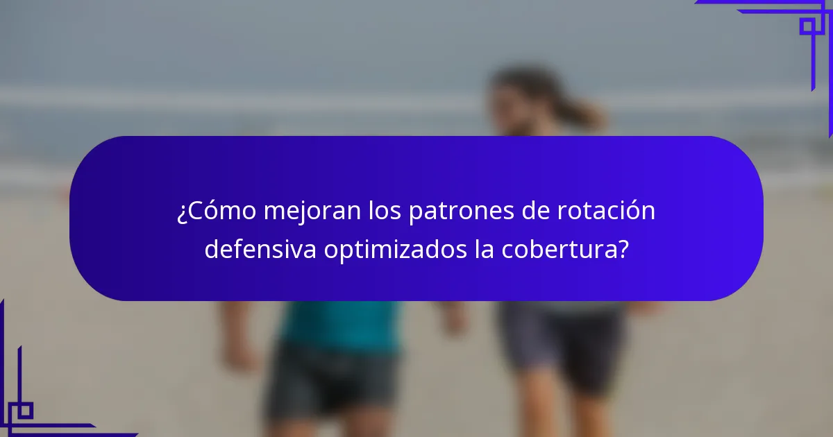 ¿Cómo mejoran los patrones de rotación defensiva optimizados la cobertura?