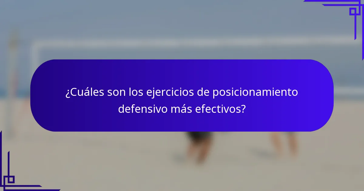 ¿Cuáles son los ejercicios de posicionamiento defensivo más efectivos?
