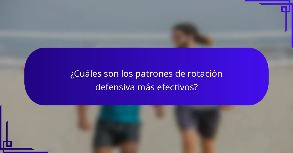 ¿Cuáles son los patrones de rotación defensiva más efectivos?